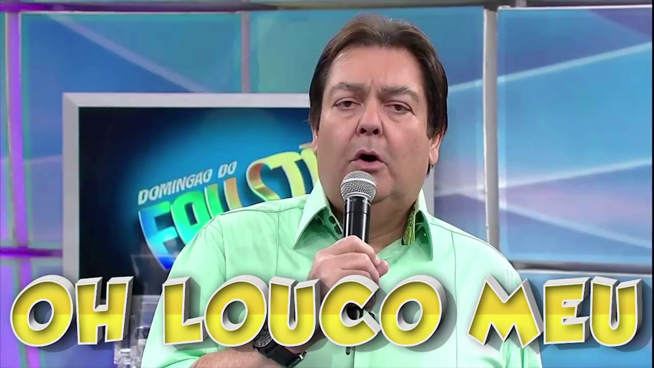 VINHETA FAUSTÃO OH LOUCO MEU