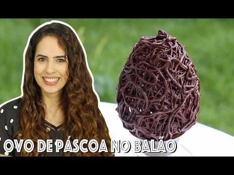 OVO DE PÁSCOA DE BEXIGA + COMO FAZER TEMPERAGEM | Especial Páscoa #2
