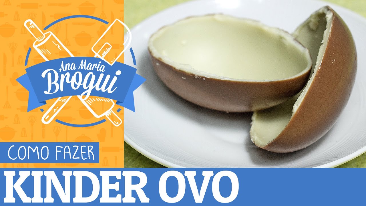 COMO FAZER KINDER OVO | Ana Maria Brogui #62