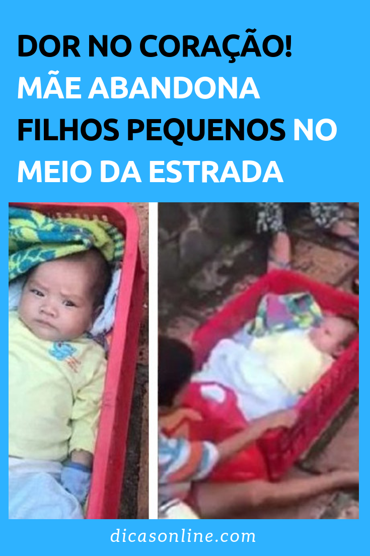Mãe abandona bebê com pouco meses de vida e o seu irmão